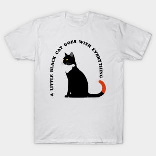 A Little Black Cat Goes With Everything T-Shirt